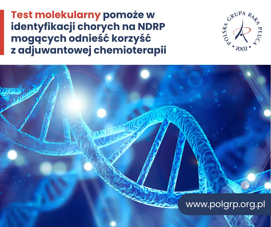 👉  Wczesne wyniki obiecującego prospektywnego, randomizowanego badania oceniającego rolę chemioterapii adjuwantowej u pacjentów z niedrobnokomórkowym rakiem płuca w stadium IA-IIA zidentyfikowanym jako wysokiego ryzyka w badaniu molekularnym 14 genów   otwierają drogę do