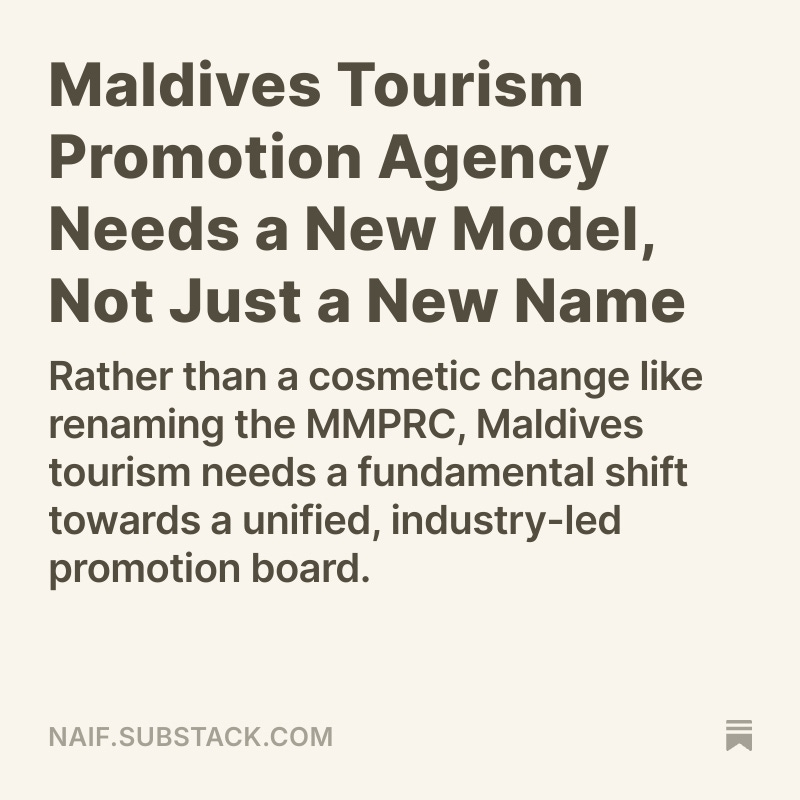 Rather than a cosmetic change like renaming the MMPRC, Maldives tourism needs a fundamental shift towards a unified, industry-led promotion board. Read more: naif.substack.com/p/maldives-tou…