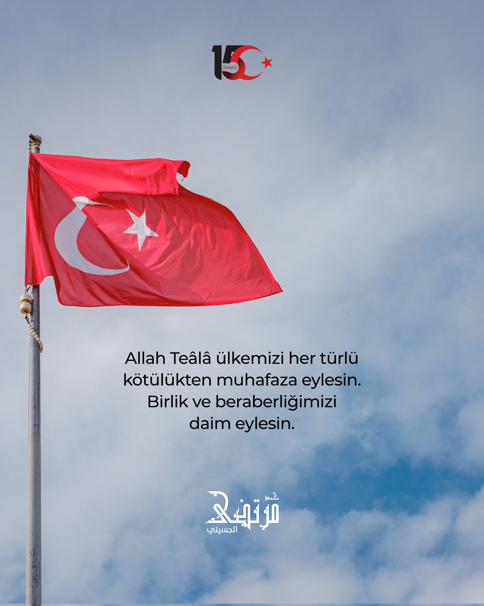Allah Teâlâ ülkemizi her türlü kötülükten muhafaza eylesin. Birlik ve beraberliğimizi daim eylesin.