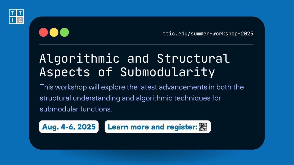 TTIC_Connect's tweet image. Up next in our 2025 TTIC Summer Workshop Program series is the workshop on "Algorithmic and Structural Aspects of #Submodularity." Hosted at TTIC, join top researchers on August 4-6. Learn more and register for free: buff.ly/6Xjaa04