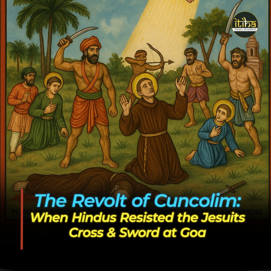 🛡️ TODAY IN HISTORY | 15 July 1583

Not a “massacre” — a Dharma Yuddha! ⚔️

One of India’s first anti-colonial revolts began in Cuncolim, Goa, when Hindu chieftains rose against Portuguese tyranny &amp; Jesuit conversions.

Let’s uncover the truth they tried to erase.🧵

<a href="/ShefVaidya/">Shefali Vaidya. 🇮🇳</a>