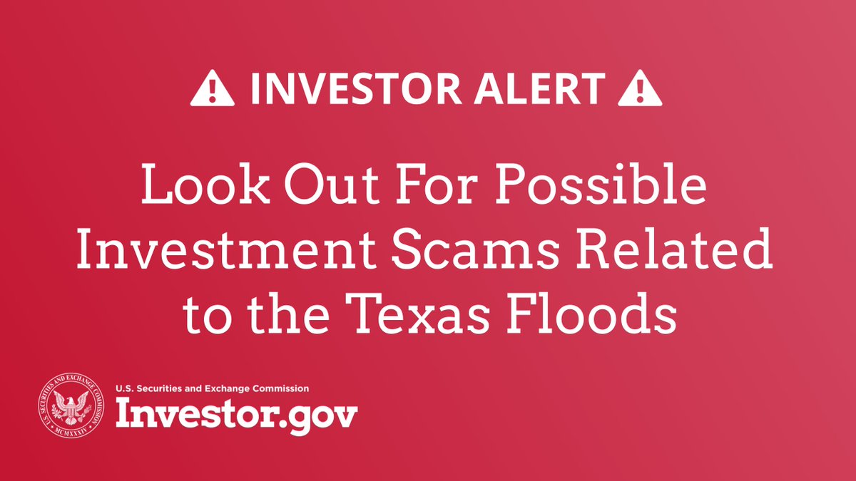 SECGov's tweet image. The SEC’s Office of Investor Education and Advocacy urges investors to be vigilant for investment scams related to natural disasters, including the recent Texas floods.
Learn more: investor.gov/floodscams