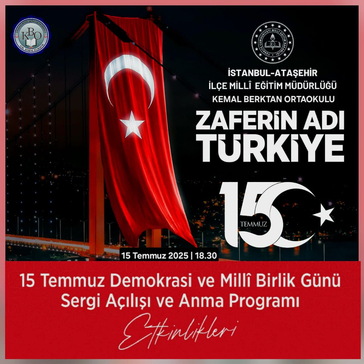 🇹🇷15 Temmuz Demokrasi ve Millî Birlik Günü Sergi Açılışı ve Anma Programı 

🗓️15 Temmuz 2025
⏰18.30
📍Kemal Berktan Ortaokulu 

<a href="/tcmeb/">Millî Eğitim Bakanlığı</a> <a href="/Yusuf__Tekin/">Yusuf Tekin</a> <a href="/istanbulilmem/">İstanbul İl Millî Eğitim Müdürlüğü</a> <a href="/MucahitYentur/">Murat Mücahit Yentür</a> <a href="/iyildirim58/">ismail yıldırım 🇹🇷</a>