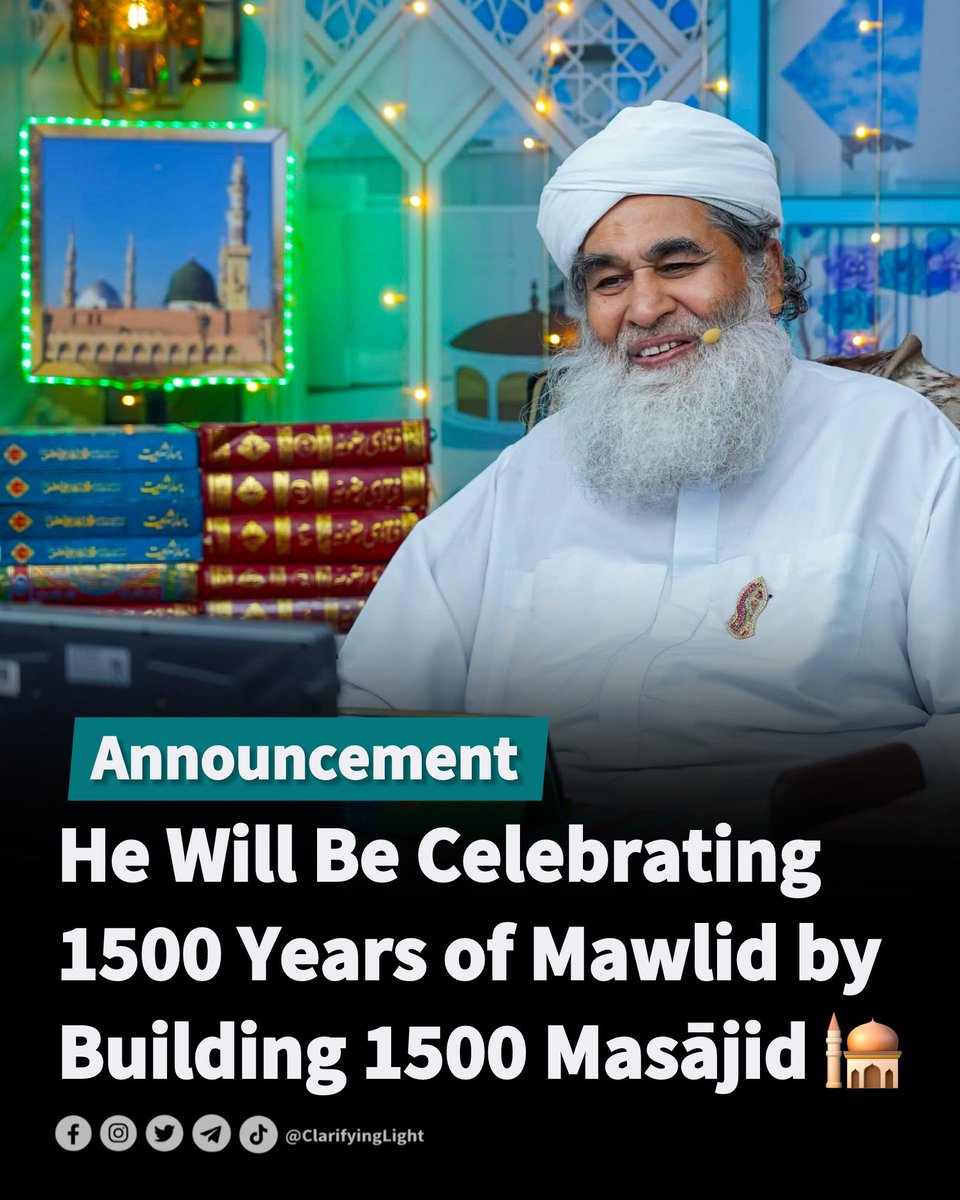 ClarifyingLight's tweet image. Mawlānā Ilyās al-Qādrī has just announced that Dawat-e-Islāmī will construct 1500 Masājid named Faizān-e-Milād (Fayḍ al-Mawlid) in honor of the 1500th Mawlid of the Noble Prophet ﷺ — a truly remarkable and commendable initiative!
In the year 570 CE, the blessed light of the…