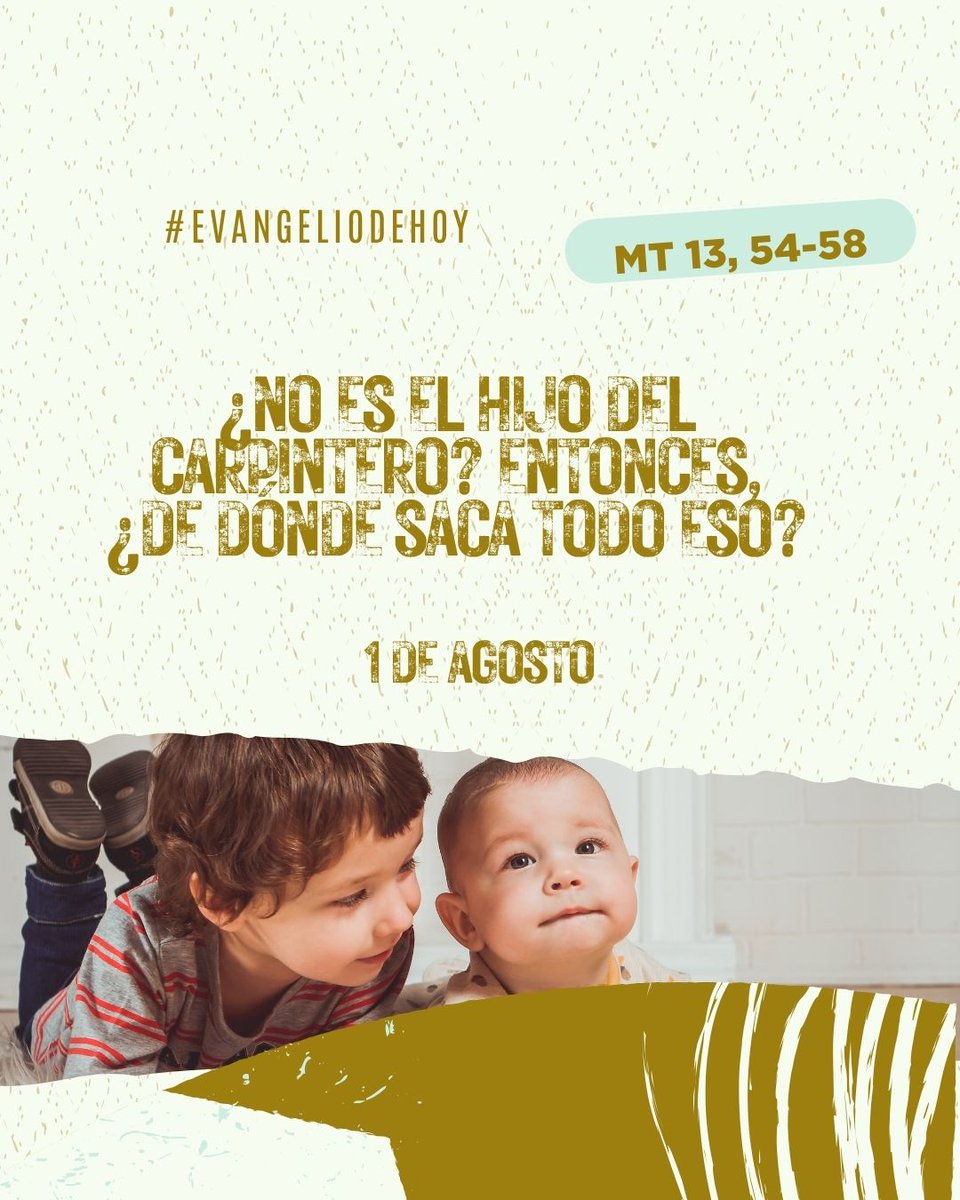 #EvangelioDeHoy. 1 de agosto. Mt 13, 54-58. ¿No es el hijo del carpintero? Entonces, ¿de dónde saca todo eso?