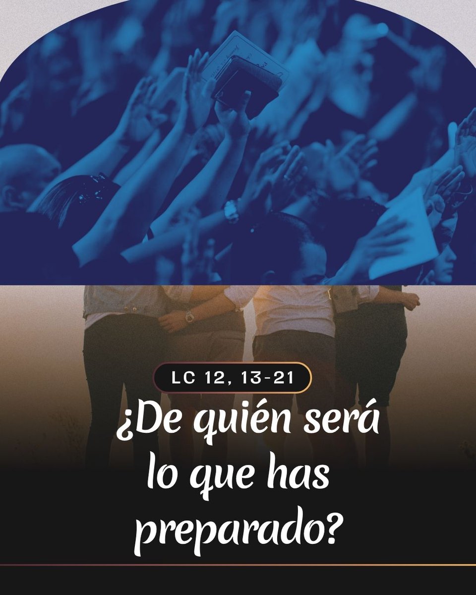 #EvangelioDeHoy. 3 de agosto. XVIII DOMINGO DEL TIEMPO ORDINARIO. Lc 12, 13-21. ¿De quién será lo que has preparado?