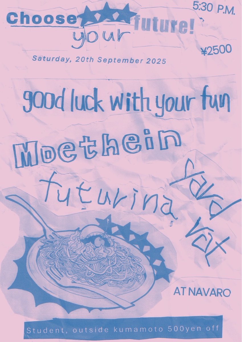 glwyf_ngy's tweet image. 2025.9.20(Sat) 熊本NAVARO
“Choose your future! Vol.2”

good luck with your fun(名古屋)
Moethein(福岡)
yard rat
futurina

Open 17:30 / Start 18:00
Fee : ¥2,500［1drink(¥500)込］
★学生割¥500off
★県外割¥500off