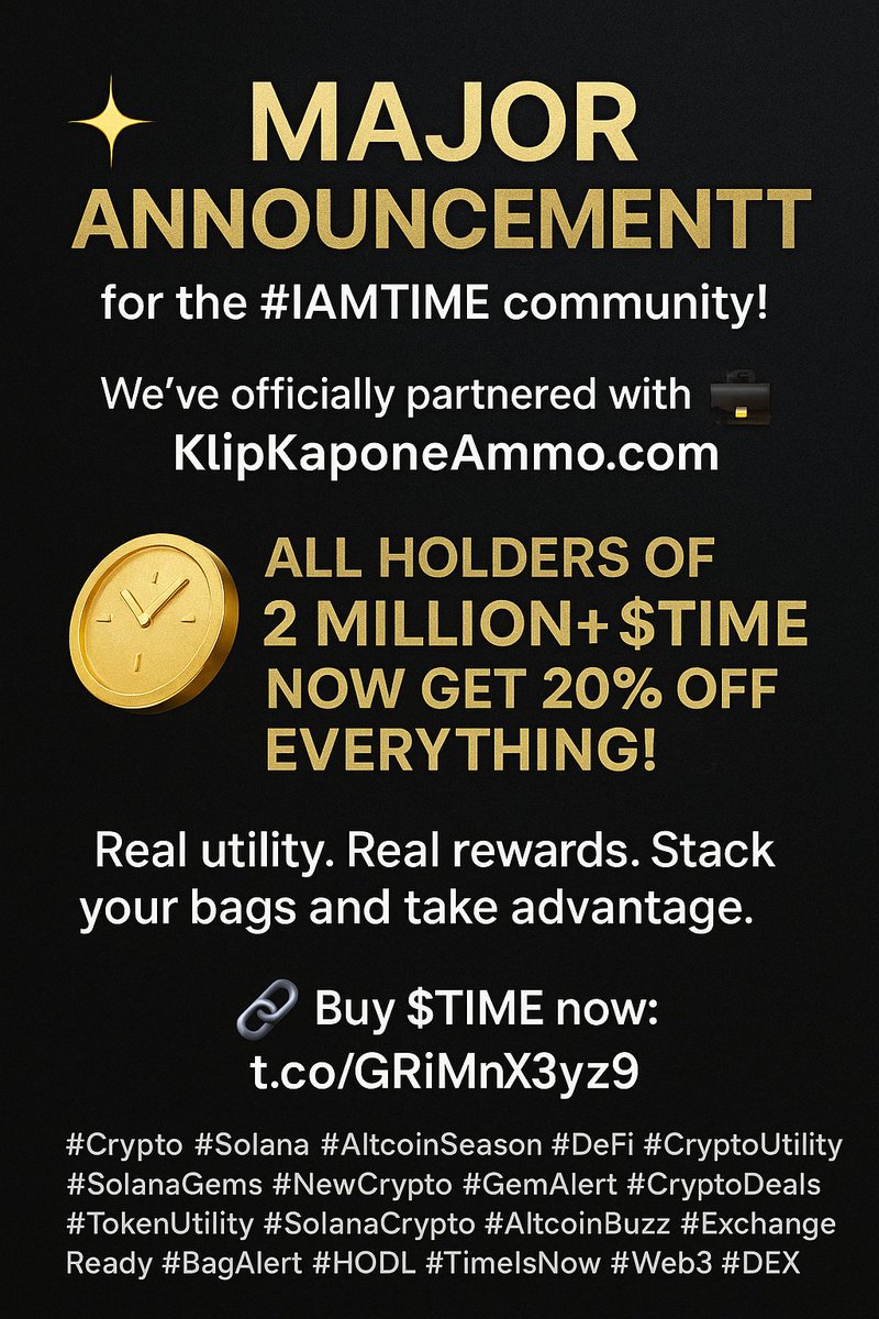 ✨🔥 MAJOR ANNOUNCEMENT for the #IAMTIME community! 🔥✨

We’ve officially partnered with KlipKaponeAmmo.com 💼🧨
All holders of 2 MILLION+ $TIME now get 20% OFF everything!

🪙 Real utility. Real rewards. Stack your bags and take advantage.
🔗 Buy $TIME now: