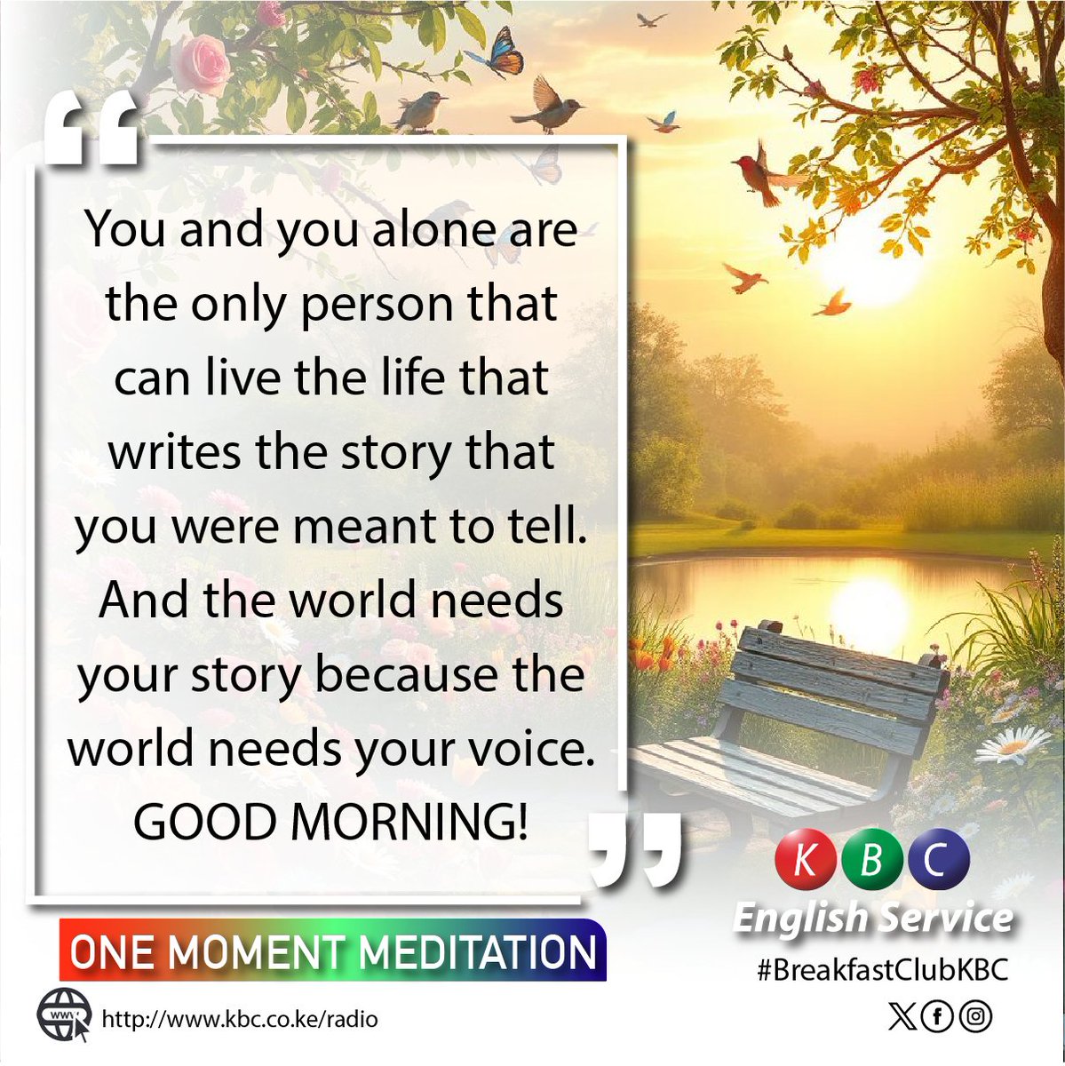 Wednesday morning moment of meditation.
You and you alone are the only person that can live the life that writes the story that you were meant to tell. And the world needs your story because the world needs your voice.
GOOD MORNING!

#BreakfastClubKBC ^PMN