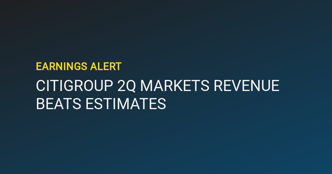 📈 Earnings Alert $C - Citigroup 2Q Markets Revenue Beats Estimates:
∙ Markets revenue $5.88b, est $5.45b 
∙ FICC sales &amp; trading revenue $4.27b, est $3.92b
∙ Equities sales &amp; trading revenue $1.61b, est $1.55b
smartkarma.com/entities/citig…