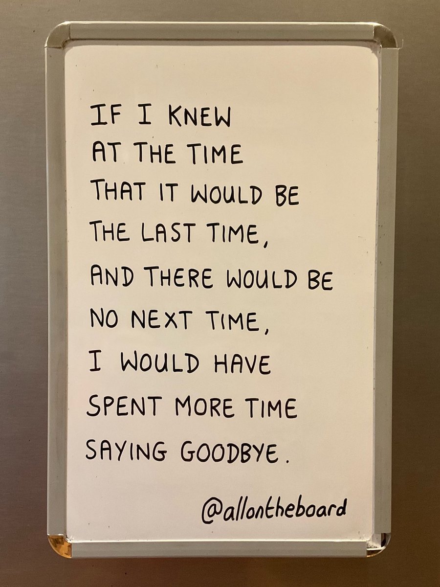 allontheboard's tweet image. If I knew at the time that it would be the last time, and there would be no next time, I would have spent more time saying goodbye.