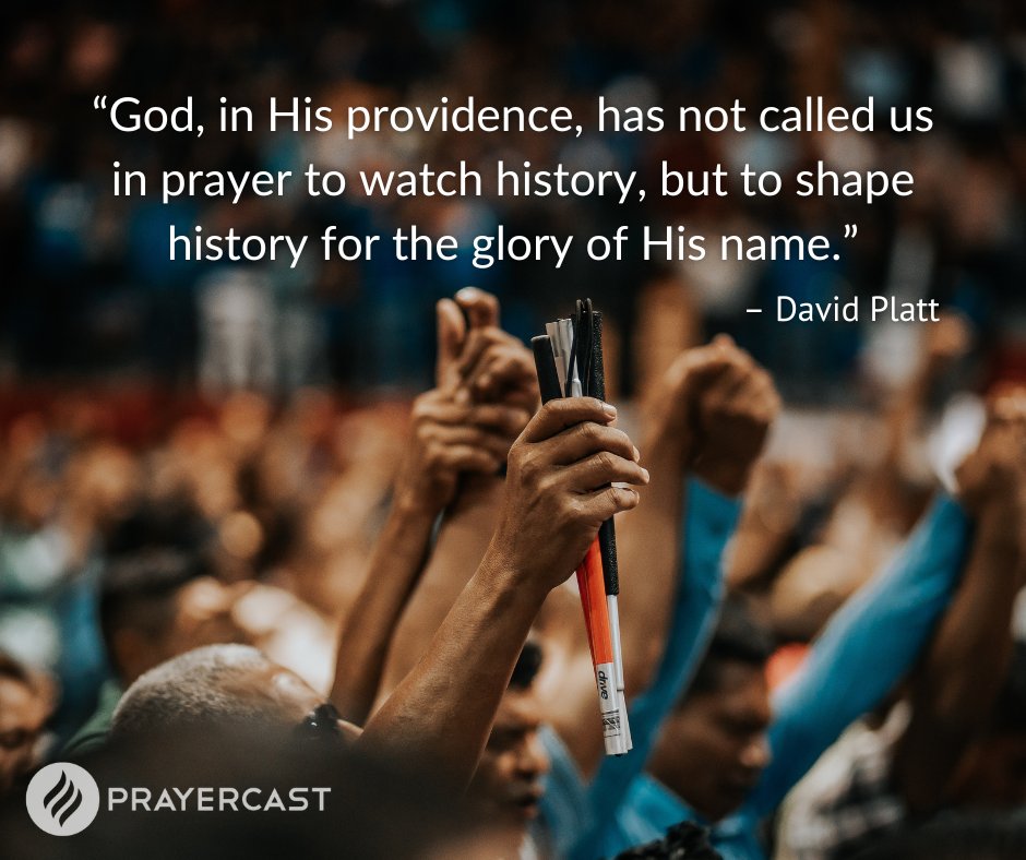 "God, in His providence, has not called us in prayer to watch history, but to shape history for the glory of His name." – David Platt

#prayfortheworld #glorytoGod