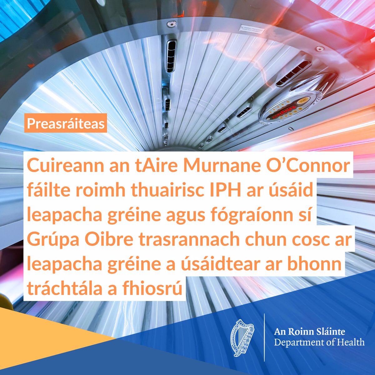 Tá fáilte curtha ag an Aire Murnane O’Connor, roimh thuarascáil nua ón Institiúid Sláinte Poiblí (IPH) a mholann cosc ar leapacha gréine in Éirinn chun an baol d’ailse chraicinn a laghdú.
gov.ie/ga/an-roinn-sl…