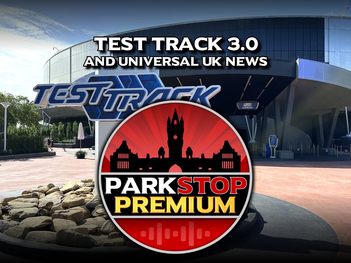 ParkStop Premium Podcast: Test Track 3.0 and Universal U.K. News patreon.com/posts/134068201