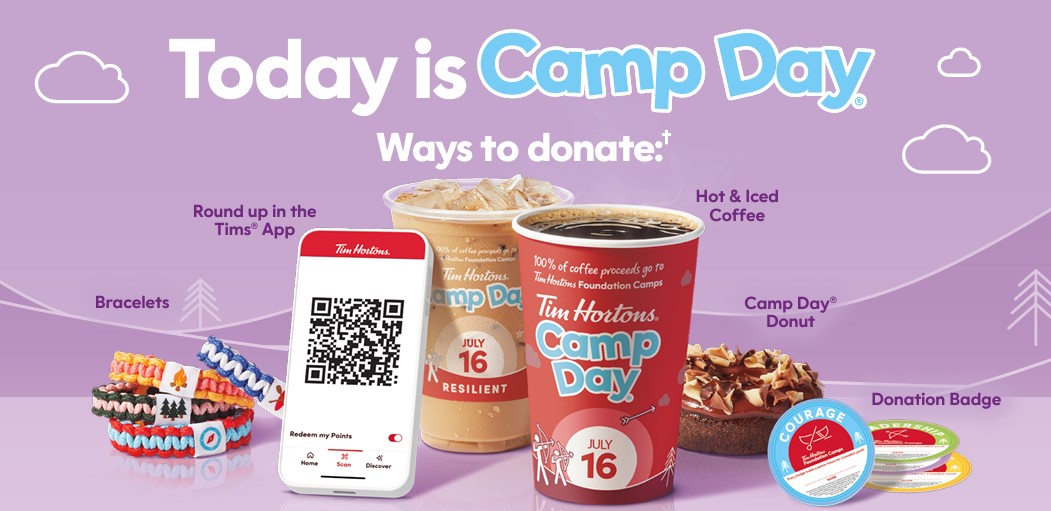 Today is Camp Day! 🏕

Buy a hot or iced coffee at your local Tims and 100% of proceeds will help empower youth. ☕
The bigger the coffee, the bigger the donation!

You can also purchase a Camp Day donut for $2 or buy a Camp Day bracelet! 🍩