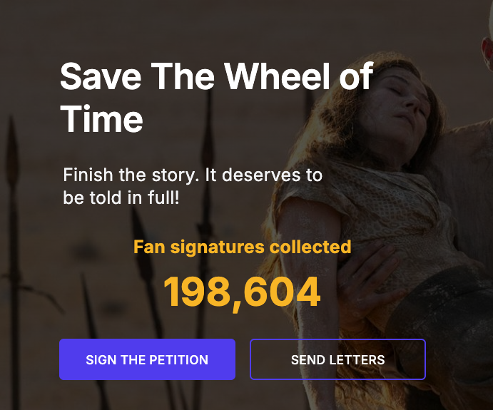 WoT Series (@wottvseries) on Twitter photo So close to 200K! If you haven’t signed the petition yet, now’s the perfect time. And if you already have, please share it with your friends and family to help us cross the milestone.
#SaveWOT #TheWheelOfTime So close to 200K! If you haven’t signed the petition yet, now’s the perfect time. And if you already have, please share it with your friends and family to help us cross the milestone.
#SaveWOT #TheWheelOfTime