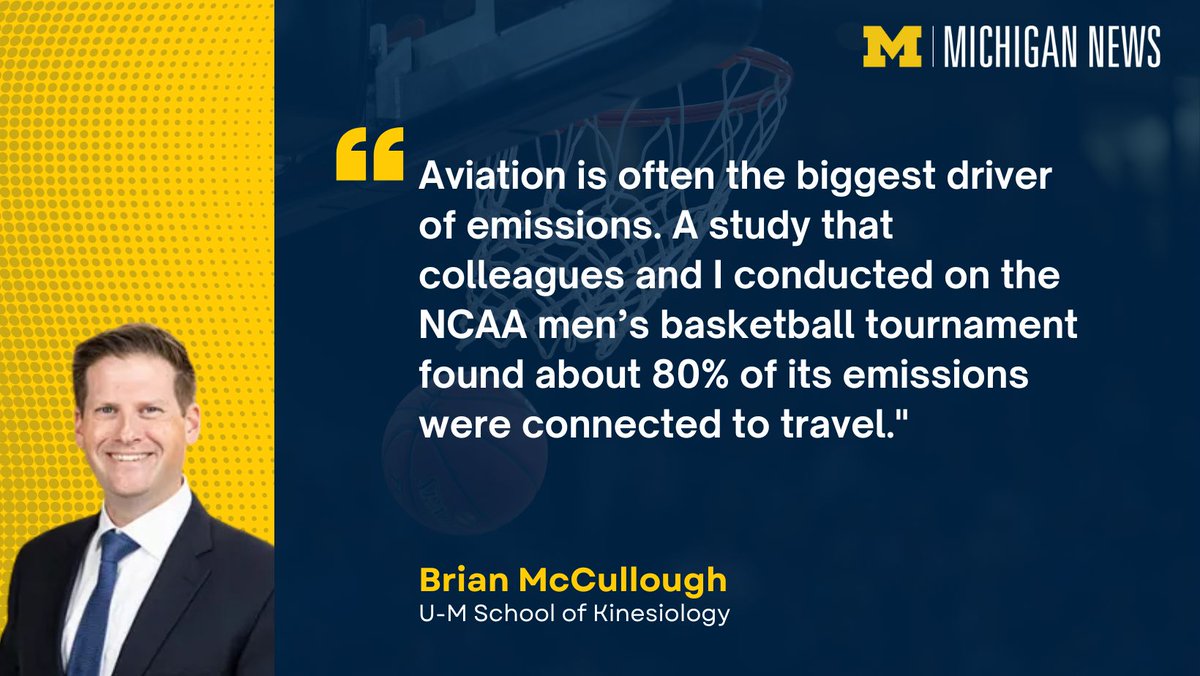 UMichiganNews's tweet image. “Aviation is often the biggest driver of emissions. A study that colleagues and I conducted on the NCAA men’s basketball tournament found about 80% of its emissions were connected to travel,” said Brian McCullough, associate professor of sport management with @UMKines via…