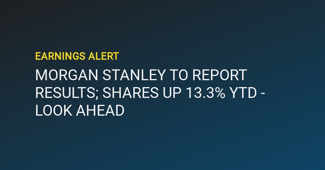 📈 Earnings Alert $MS - Morgan Stanley to Report Results; Shares Up 13.3% YTD -  Look Ahead:
∙ Net revenue est $16.04b 
∙ Wealth management net revenue est $7.35b
∙ Equities sales &amp; trading revenue est $3.53b

smartkarma.com/entities/morga…