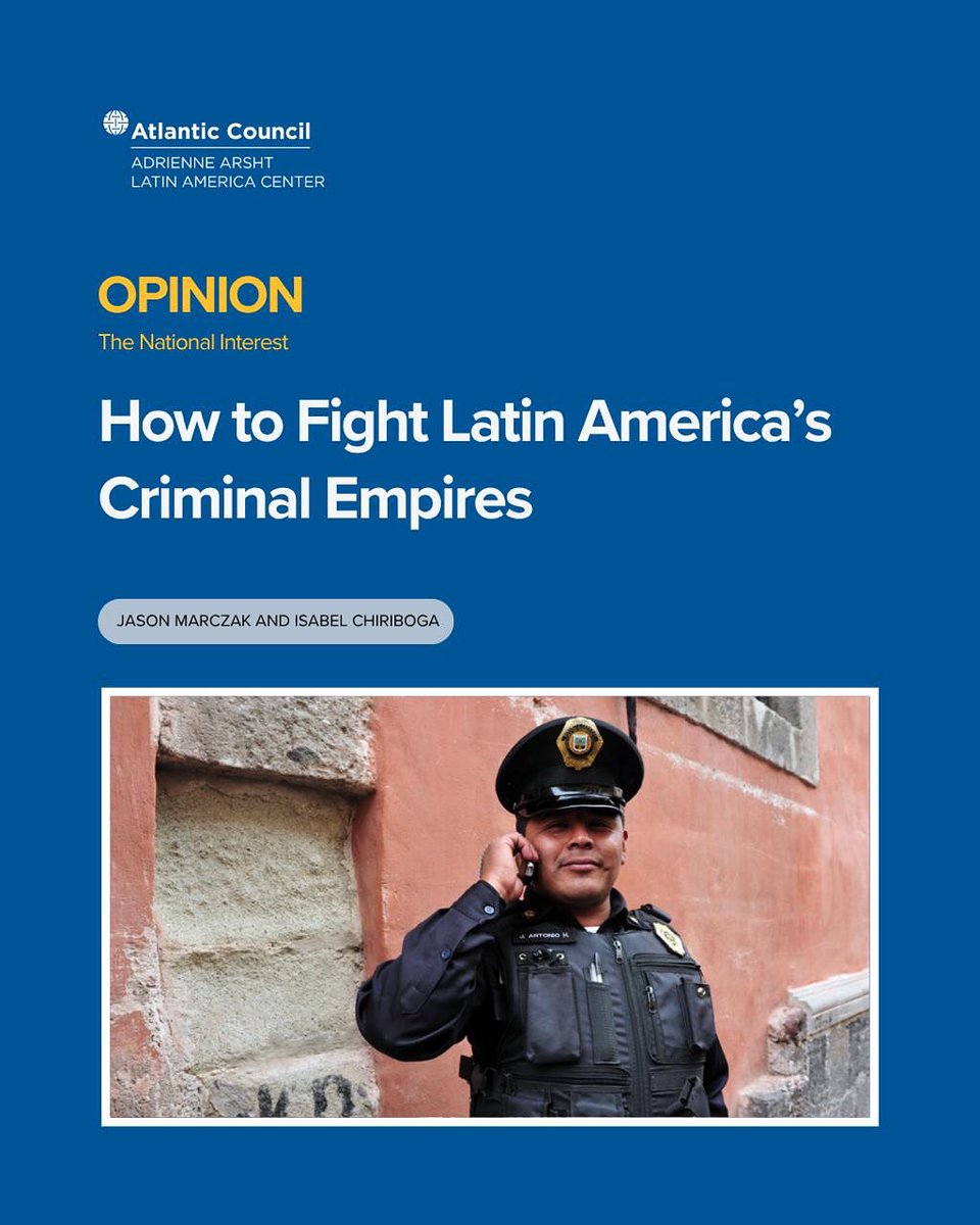 Arsht Latin America Center & Caribbean Initiative (@aclatam) on Twitter photo OPINION | AALAC’s <a href="/IsabelMariaCM/">Isabel Chiriboga</a> and <a href="/jmarczak/">Jason Marczak</a> write for The National Interest on “How to Fight Latin America’s Criminal Empires.”
They argue that by using a mix of domestic reform, international investment, and security guarantees, the region can begin to reclaim itself from OPINION | AALAC’s <a href="/IsabelMariaCM/">Isabel Chiriboga</a> and <a href="/jmarczak/">Jason Marczak</a> write for The National Interest on “How to Fight Latin America’s Criminal Empires.”
They argue that by using a mix of domestic reform, international investment, and security guarantees, the region can begin to reclaim itself from