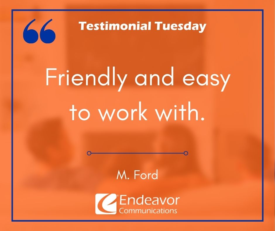 🌟 Testimonial Tuesday! 🌟

We’re honored to serve our incredible customers who rely on Endeavor Communications to stay connected. Here’s what one of them shared about their experience: