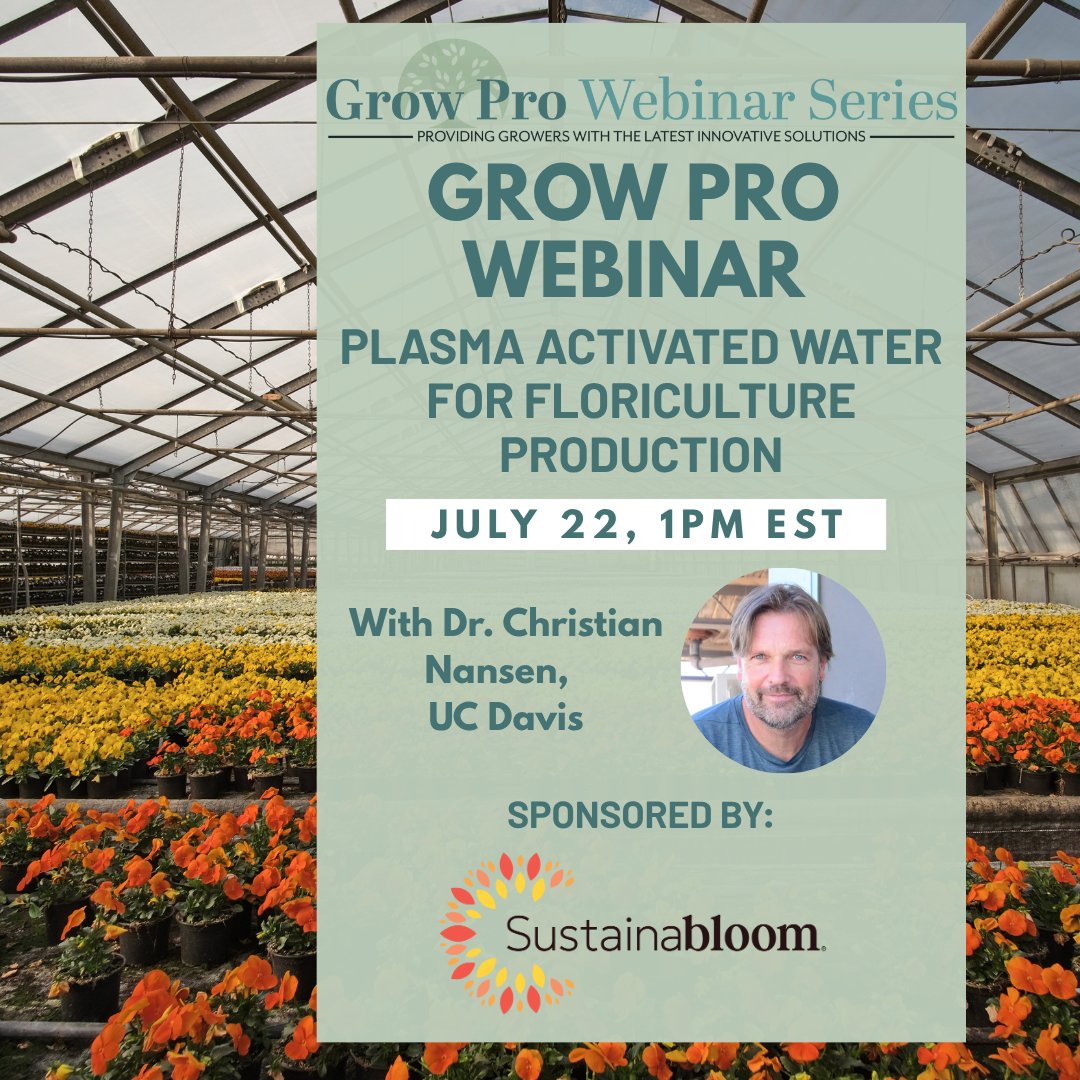 One week until our July Grow Pro webinar! Dr. Christian Nansen of <a href="/ucdavis/">UC Davis</a> will present on Plasma Activated Water for Floriculture Production on July 22, 1 PM EST. Learn more &amp; register: us02web.zoom.us/webinar/regist…. Sponsored by Sustainabloom - learn more at sustainabloom.org!