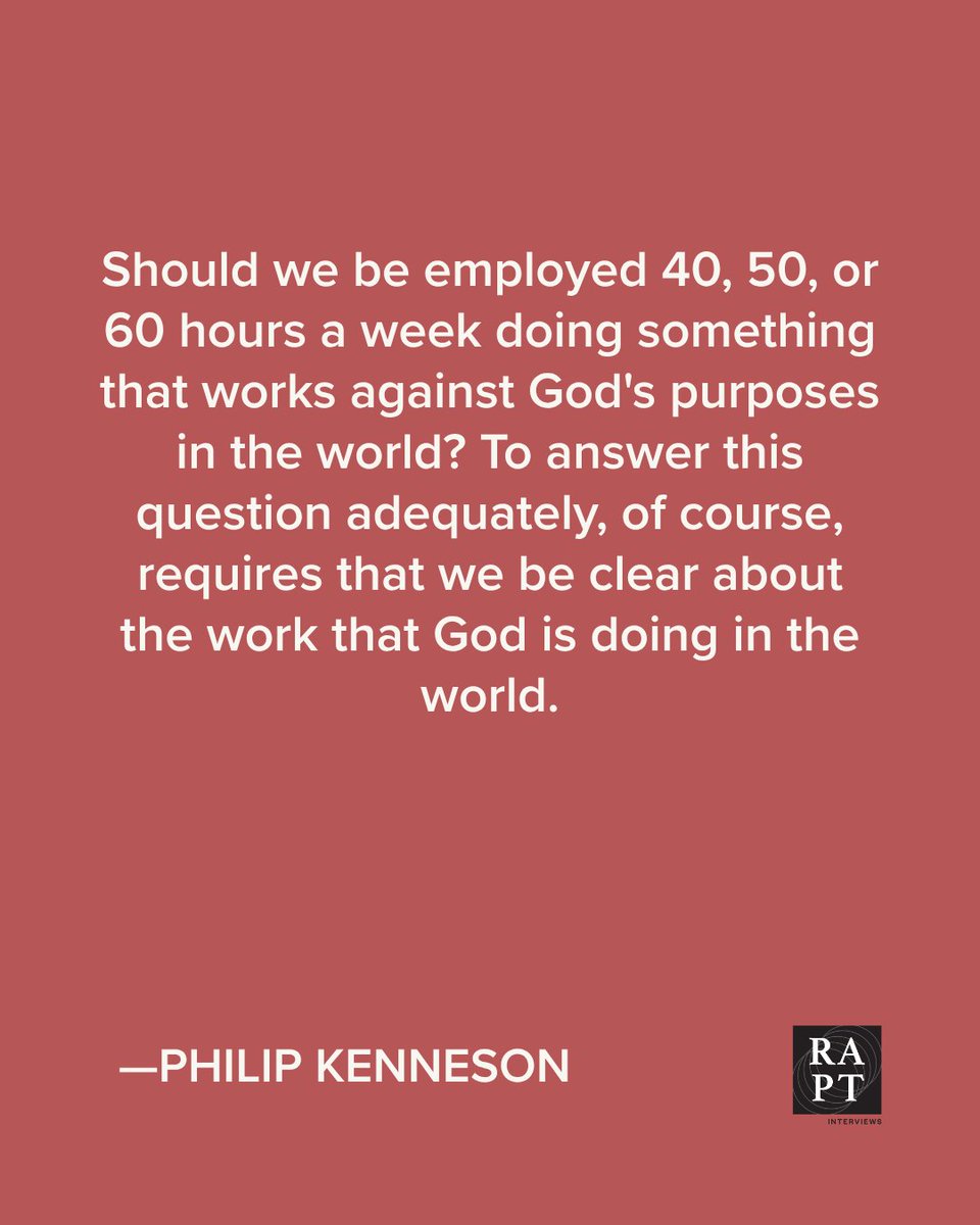 "Should we be employed 40, 50, or 60 hours a week doing something that works against God's purposes in the world? To answer this question adequately, of course, requires that we be clear about the work that God is doing in the world." -Philip Kenneson

raptinterviews.com/articles/learn…