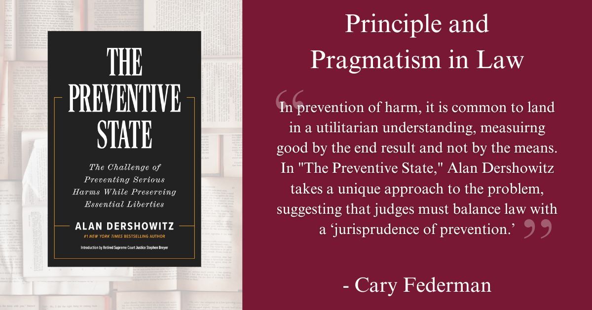 KirkCenter's tweet image. In prevention of harm, it is common to land in a utilitarian understanding. In "The Preventive State," Alan Dershowitz takes a unique approach to the problem, suggesting that judges must balance law with a "jurisprudence of prevention."