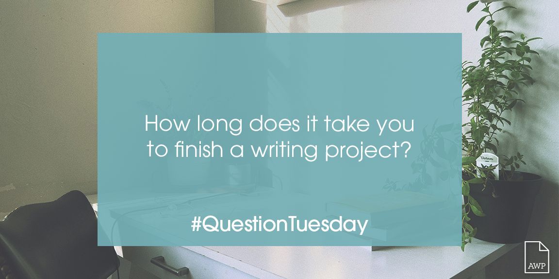 awpwriter's tweet image. #QuestionTuesday How long does it take you to finish a writing project?