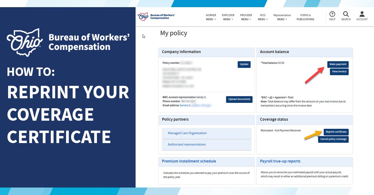 BWC policyholders can reprint their coverage certificate from their My policy page, under the heading "Coverage status," once their policy has been paid.
bwc.ohio.gov/employer/servi…