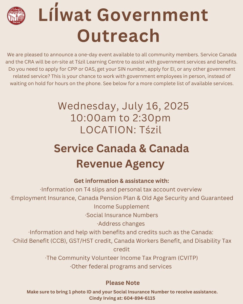LilwatNation's tweet image. Líl̓wat Government Outreach
Service Canada &amp;amp; Canada Revenue Agency
Please Note
Make sure to bring 1 photo ID and your Social Insurance Number to receive assistance.
For further information Contact:
Cindy Irving at: 604-894-6115