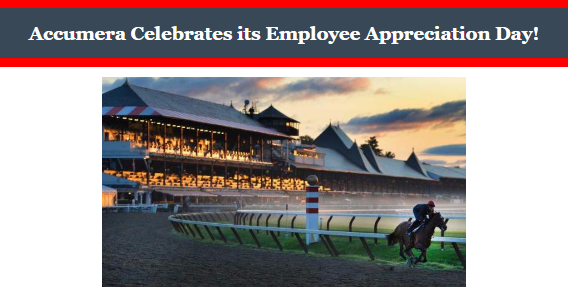 AccumeraLLC's tweet image. Our office will be closing at 11am, for the day, Friday, July 18, for our Employee Appreciation Day. Accumera's staff will enjoying some well-deserved fun at the Saratoga Racetrack. We will re-open on Monday, July 21, at 8:30 am. #racing #employees #appreciation