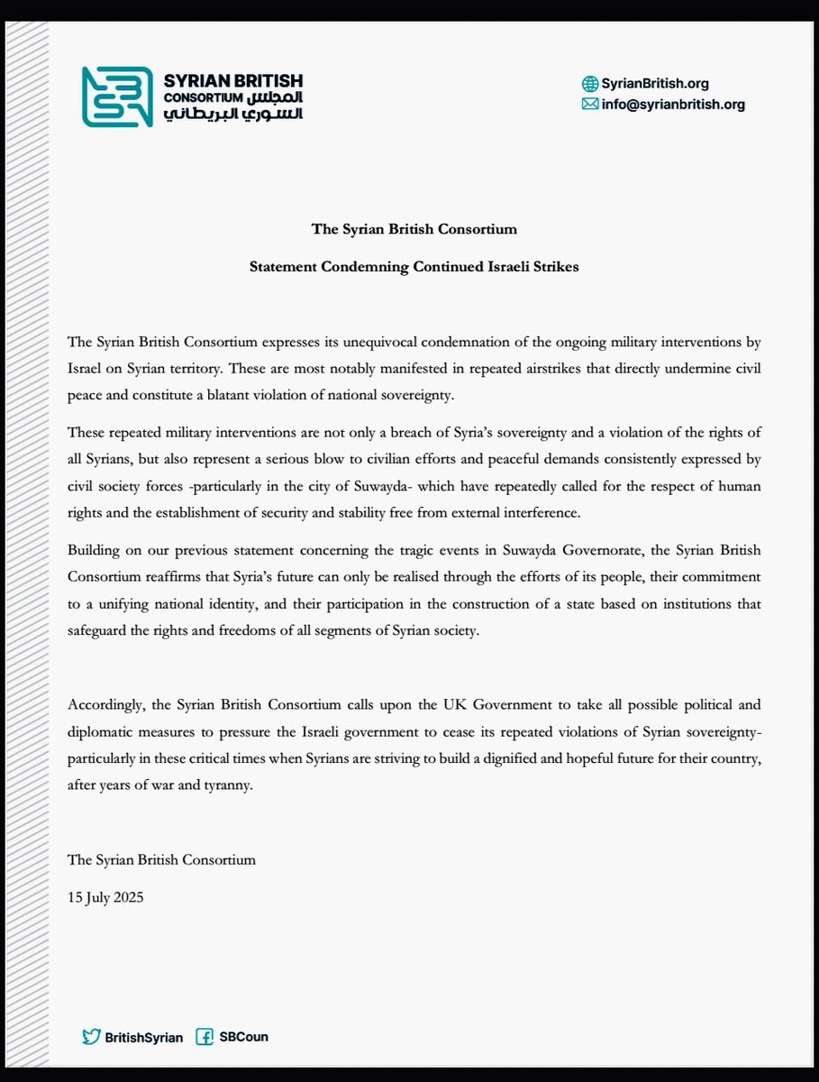 BritishSyrian's tweet image. The Syrian British Consortium strongly condemns Israel’s continued airstrikes on Syria, which violate sovereignty and threaten civil peace. We urge the UK Government to act diplomatically to halt these attacks and support Syrians’ pursuit of a just future. #Syria #Suwayda