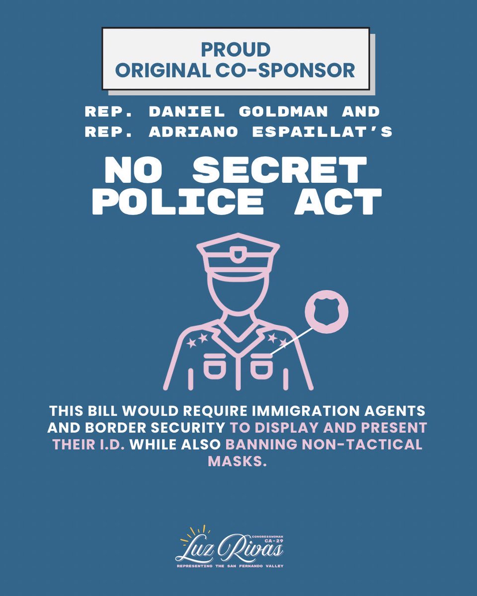 Congresswoman Luz Rivas (@repluzrivas) on Twitter photo ICE raids are sowing chaos and fear in LA and the San Fernando Valley. Let’s be clear. ICE agents:
❌Should NOT be wearing face coverings
❌Should NOT be wearing plain clothing
✅Should be required to show IDs
I am an original co-sponsor of <a href="/RepDanGoldman/">Rep. Dan Goldman</a> and <a href="/RepEspaillat/">Adriano Espaillat</a>'s ICE raids are sowing chaos and fear in LA and the San Fernando Valley. Let’s be clear. ICE agents:
❌Should NOT be wearing face coverings
❌Should NOT be wearing plain clothing
✅Should be required to show IDs
I am an original co-sponsor of <a href="/RepDanGoldman/">Rep. Dan Goldman</a> and <a href="/RepEspaillat/">Adriano Espaillat</a>'s