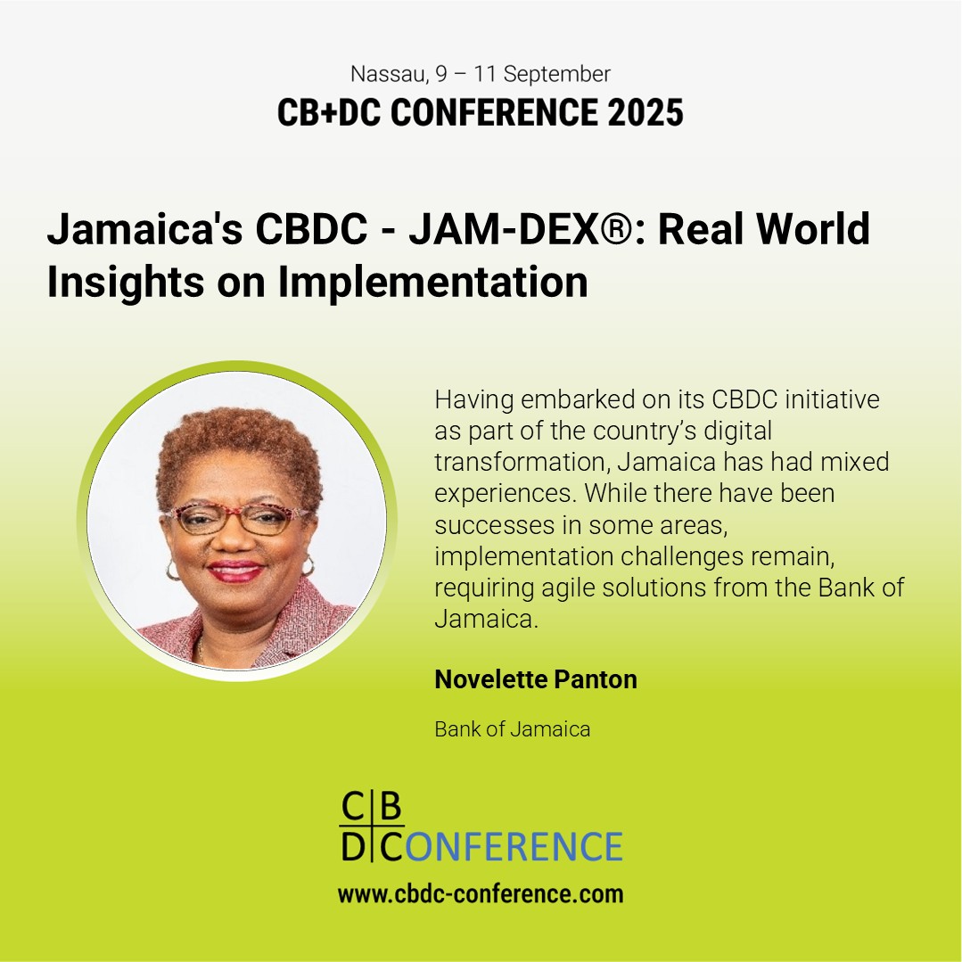 Join Bank of Jamaica's Novelette Panton at the CB+DC Conference 2025, where she will speak about Jamaica’s central bank digital currency (CBDC), JAM-DEX.
Registrations received by 30 July will benefit from the Early Bird rate. Sign up today!
More info on cbdc-conference.com