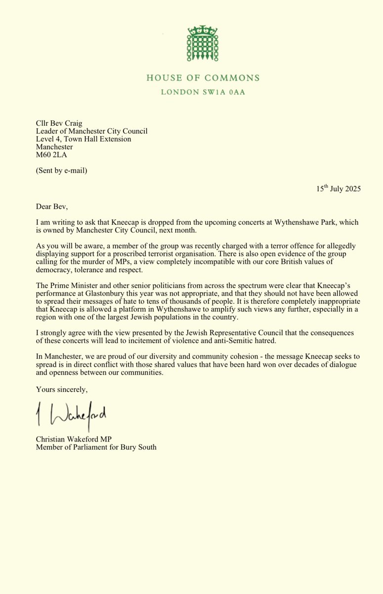 Christian Wakeford MP (@christian4burys) on Twitter photo ✍🏼Today I’ve wrote directly to Manchester City Council leader, Cllr Bev Craig regarding the upcoming Kneecap performance at MCC’s Wythenshawe Park. 
❌The spread of hatred and fear cannot be allowed to be promoted in our community. ✍🏼Today I’ve wrote directly to Manchester City Council leader, Cllr Bev Craig regarding the upcoming Kneecap performance at MCC’s Wythenshawe Park. 
❌The spread of hatred and fear cannot be allowed to be promoted in our community.