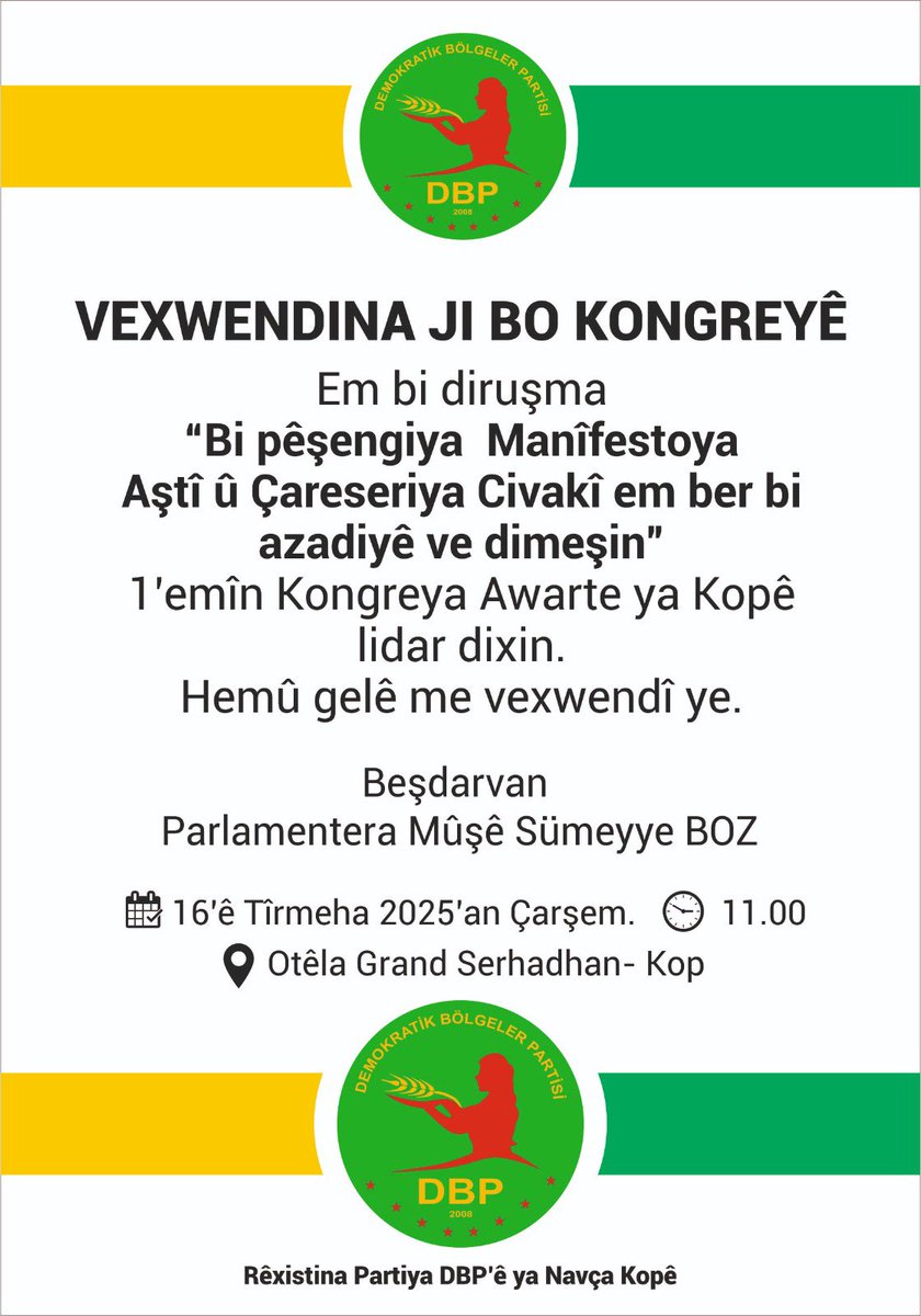 dbp_mus's tweet image. Em bi diruşma "Bi Pêşengiya Manîfestoya Aştî û Çareseriya Civakî em ber bi azadiyê ve dimeşin" 1'emîn Kongreya Awarte ya Kop'ê lidar dixin. Hemû gelê me wexwendi ye.
Beşdarvan: Parlamentera Mûşê Sumeyye BOZ
🗓️16'ê Tirmêha 2025'an Çarşem
🕣11:00
📍Otêl Grand Serhadhan - KOP