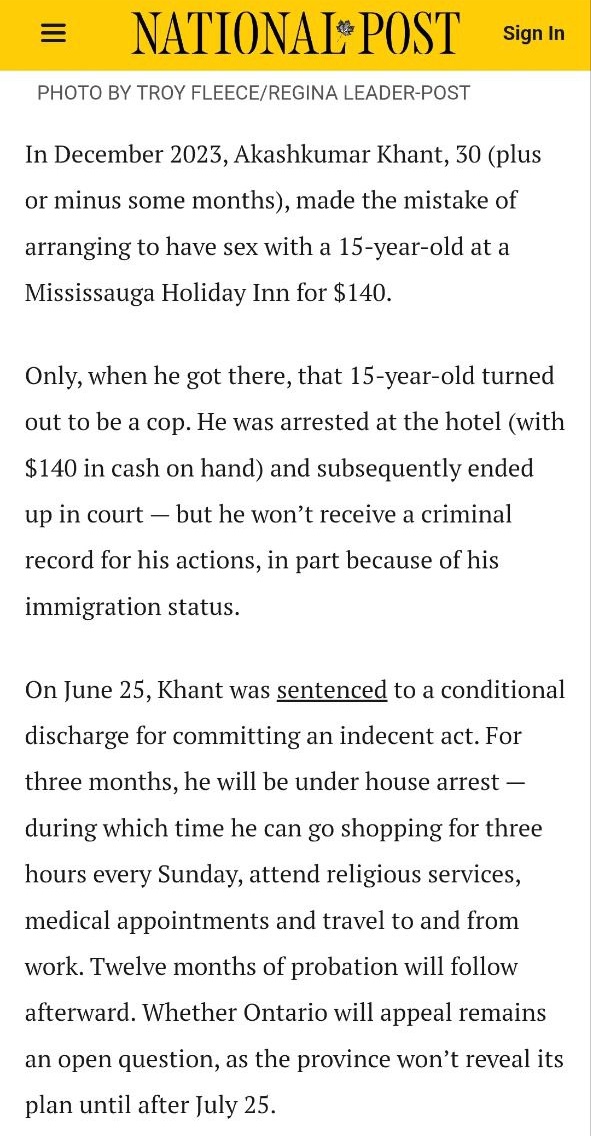 Rawmilkchad's tweet image. A 30 year old Indian man tried to pay to have sex with a 15 year old in Canada. He was arrested, but given a very light sentence as it could "delay his citizenship by four years".
What the hell is wrong with Canadians?