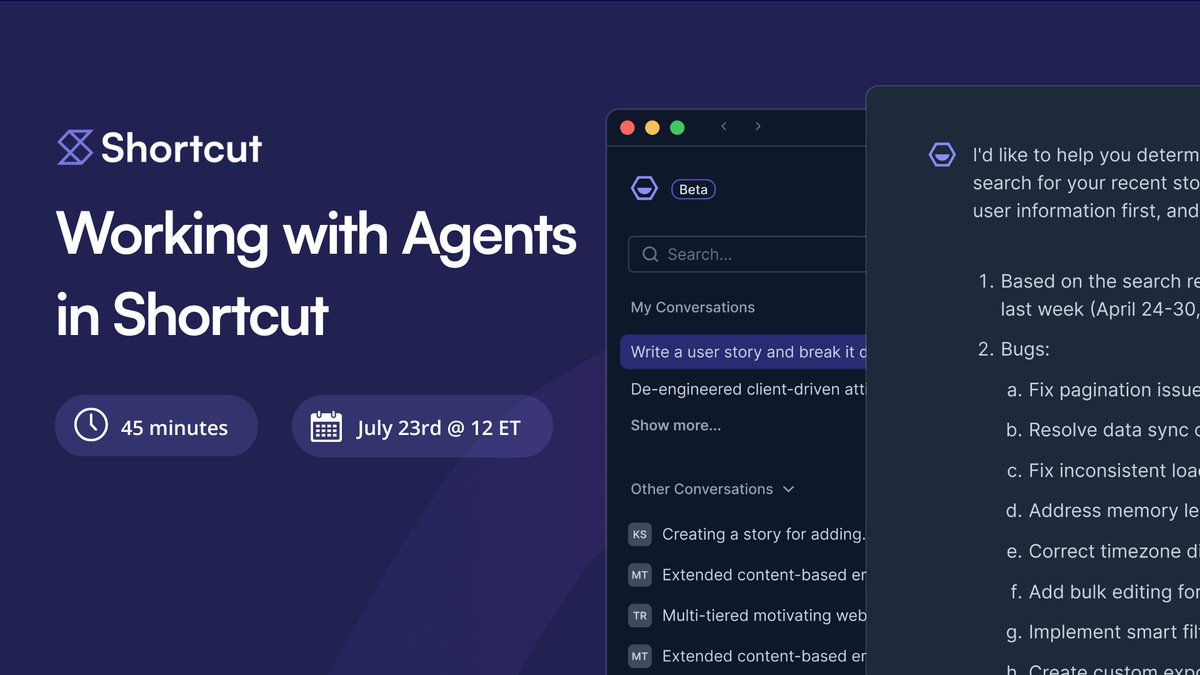 AI is transforming how software gets built.
The question is: how do you make agents part of your product development workflow?
Join us and <a href="/kurt/">Kurt Schrader</a> on July 23rd for a live look at how we're doing it with <a href="/Korey_AI/">Korey AI</a>, <a href="/DevinAI/">Devin</a>, and the Shortcut MCP Server.
Save your spot →