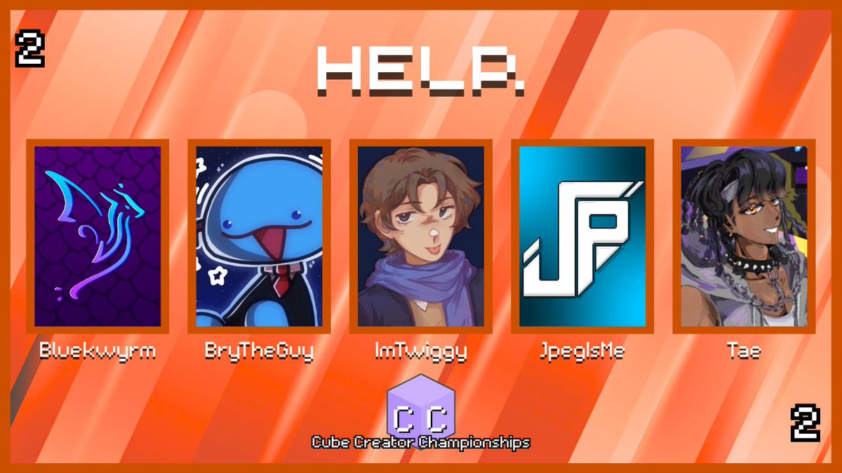 CubeChamps's tweet image. Should we be worried?
Announcing "help." for Cube Creator Championships 2!
@Bluekwyrm
@BryThatGuyyy
@imtwiggyy
@jpegisme
@Taejon_
Watch them in Cube Creator Championships 2 on August 3rd at 6pm BST!