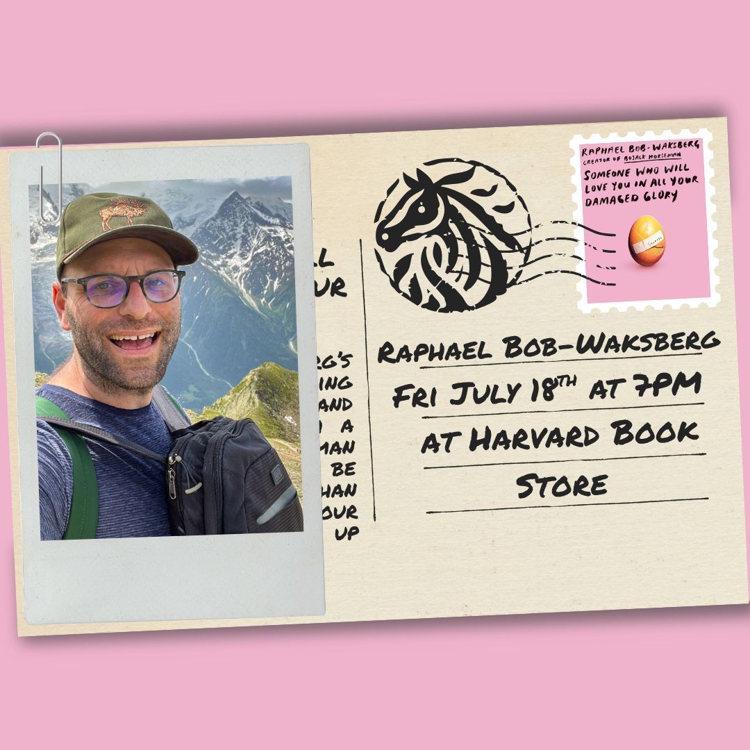 HarvardBooks's tweet image. 📅 Fri. 7/18 @ 7PM: We are thrilled to welcome "Bojack Horseman" creator and executive producer Raphael Bob-Waksberg for a reading of his bestselling short story collection "Someone Who Will Love You in All Your Damaged Glory". Learn more here: buff.ly/OQWzynO