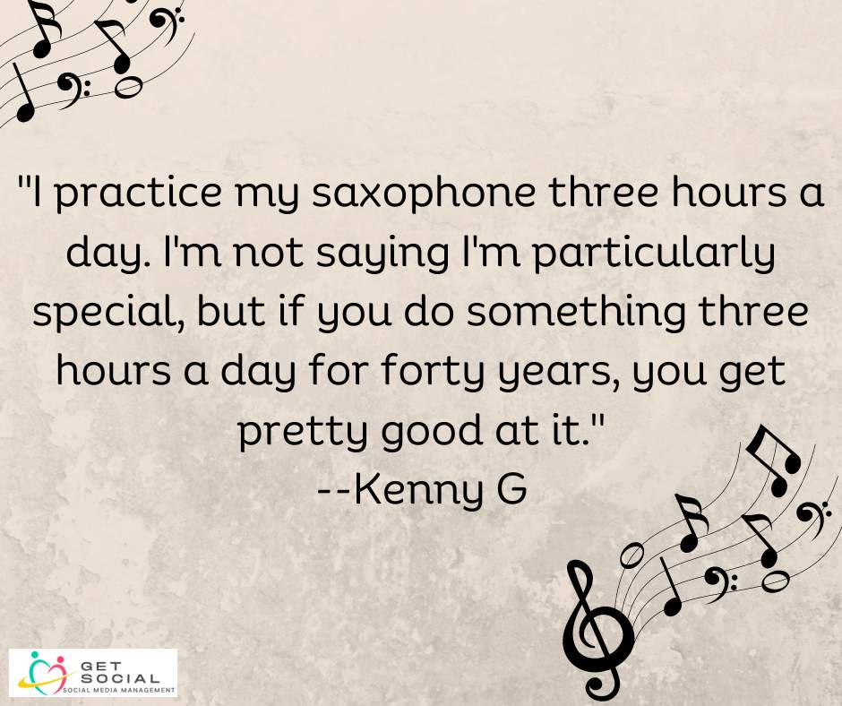 Get_SocialCC's tweet image. "I practice my saxophone three hours a day. I'm not saying I'm particularly special, but if you do something three hours a day for forty years, you get pretty good at it." --Kenny G #PracticeMakesProgress #MasterYourTalent #success #qotd