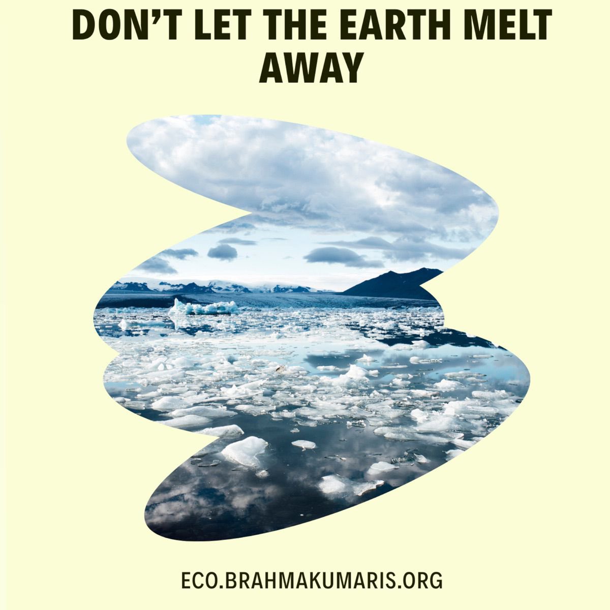 Don’t let the Earth melt away.

#ClimateWisdom
#JoyfulLiving 

#ecobrahmakumaris  #environment
