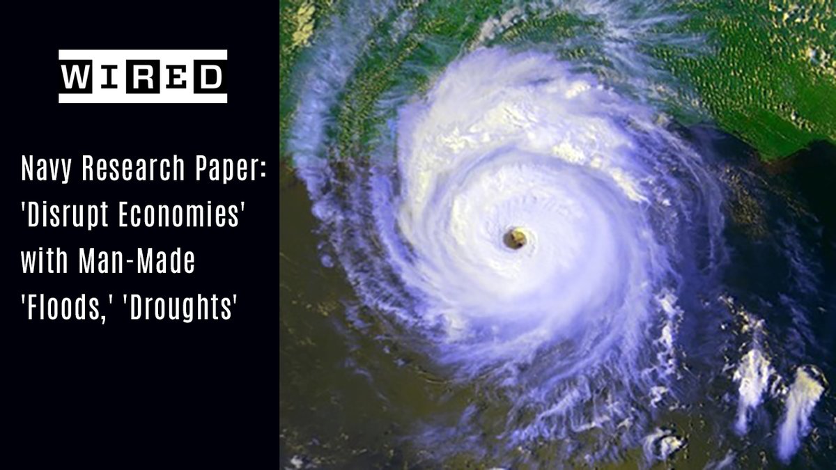 Navy Research Paper: 'Disrupt Economies' with Man-Made 'Floods,' 'Droughts'
wired.com/2008/02/navy-r…

Navy doc: cryptome.org/weather-war.pdf