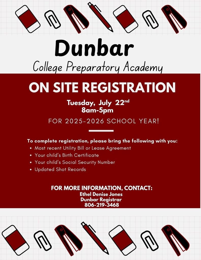 2025- 2026 REGISTRATION AT DUNBAR ON TUESDAY JULY 22ND, 8:00A- 5:00P. 
PLEASE SEE FLYER FOR MORE DETAILS.
