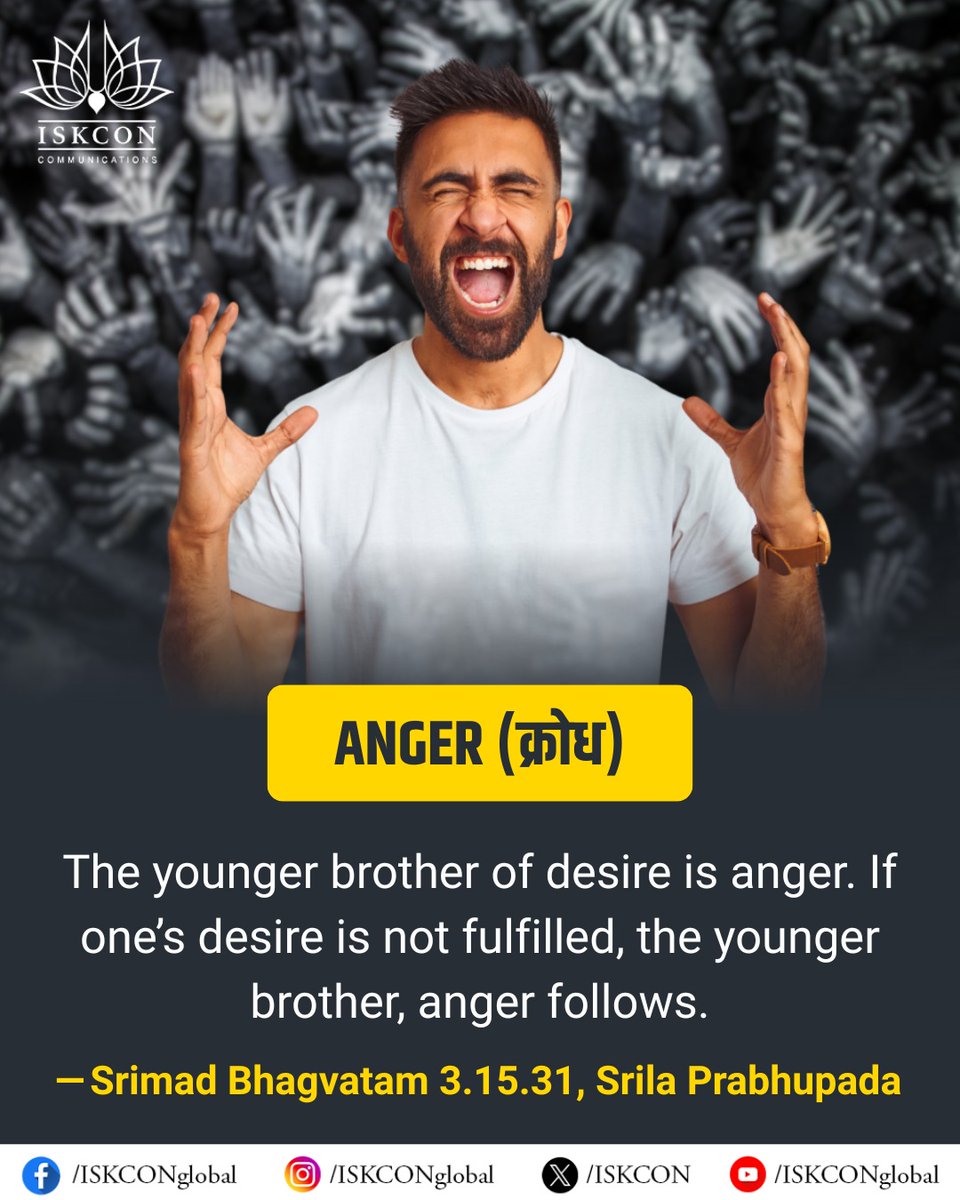 iskcon's tweet image. ANGER (क्रोध)
The younger brother of desire is anger. If one's desire is not fulfilled, the younger brother, anger follows.
~Srimad Bhagvatam 3.15.31, Srila Prabhupada
