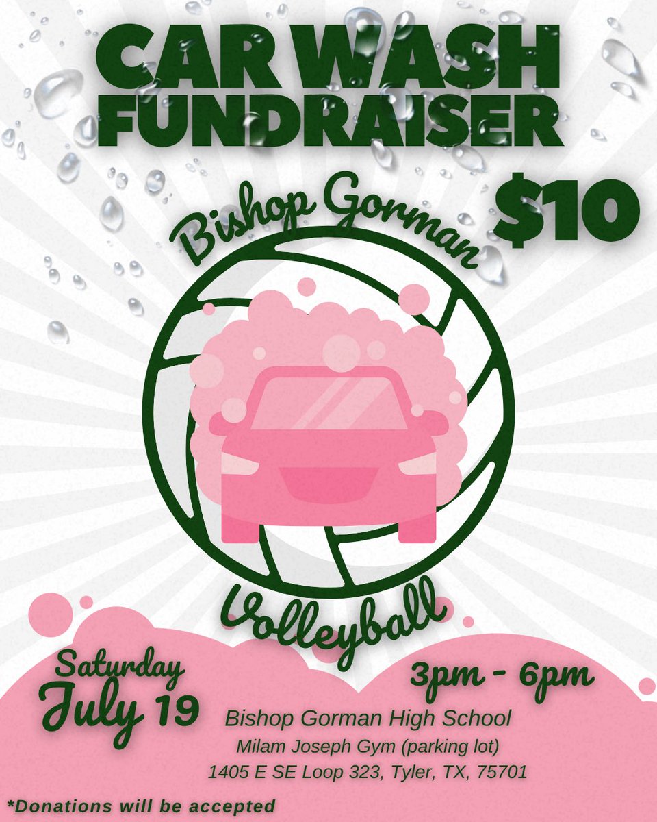 Come out, get your car cleaned, and support the Bishop Gorman Volleyball Car Wash Fundraiser! 

📅: Saturday, July 19
⌚️: 3pm - 6pm 
📍: Bishop Gorman HS (Milam Joseph Gym) 1405 E SE Loop 323, Tyler, Tx

$10 per car and Donations will be accepted
#GoCru🏐