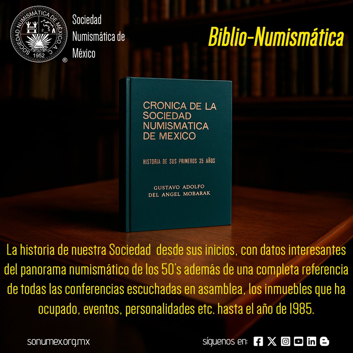 BIBLIO-NUMISMÁTICA

La crónica de la Sonumex fue concluida a finales de 1987 por Gustavo del Ángel, y ciertamente es una muy buena fuente de información para conocer más acerca de la noble labor de nuestra sociedad. Un libro que todo socio entusiasta debería leer.
#sonumex