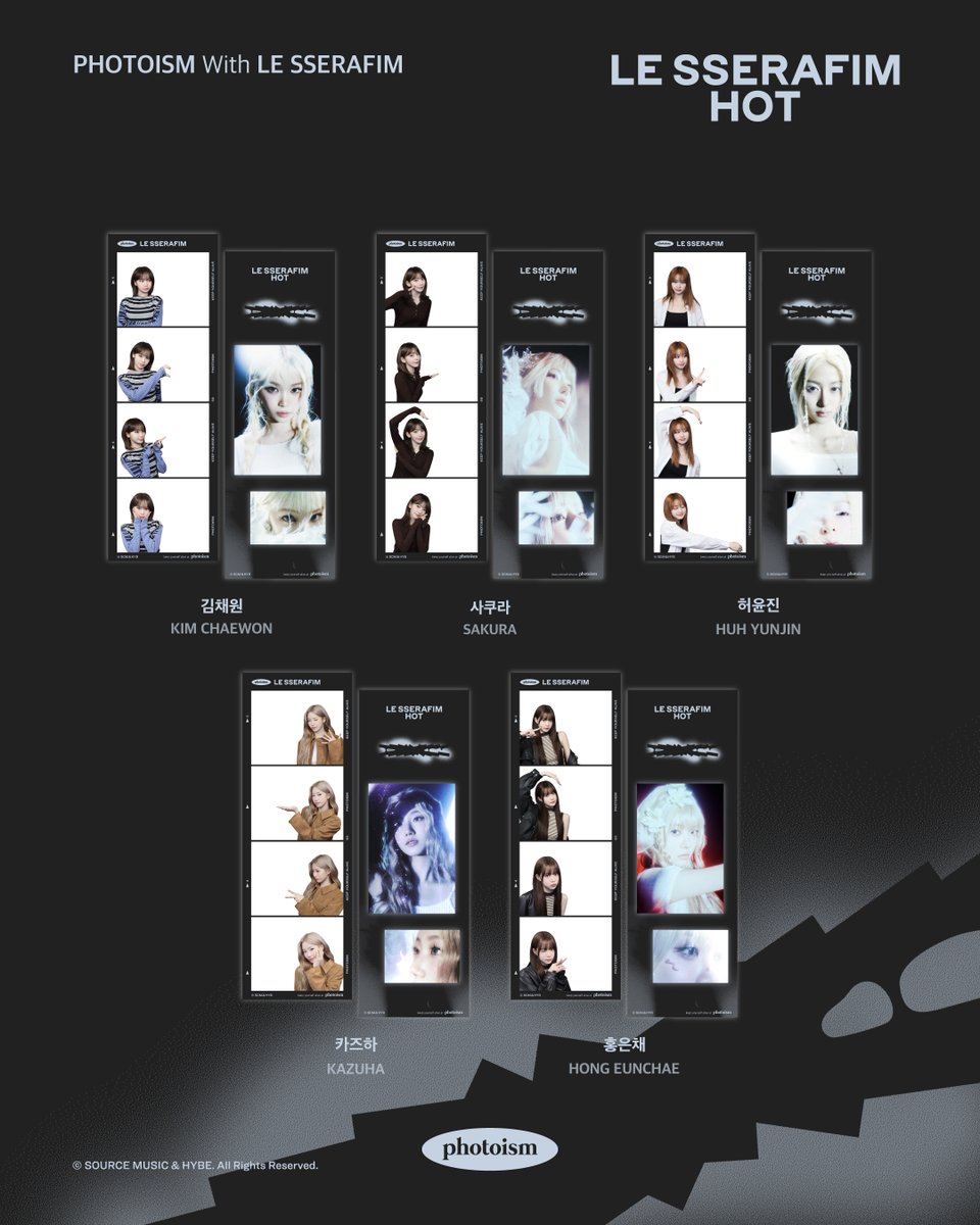 PHOTOISM with LE SSERAFIM
ARTIST FRAME OPEN !

The <LE SSERAFIM> artist frame
will be released on photoism.

Take photos and make special memories
with <LE SSERAFIM> photo frame !

* PERIOD : 7/16~ (KST)

*You can take frame shots until the end notice.

ONLY IN PHOTOISM