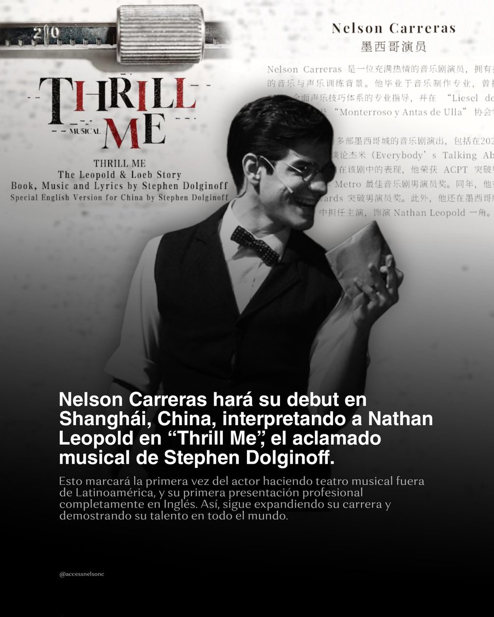 Nelson Carreras hará su debut en Shanghái, China, interpretando a Nathan Leopold en “Thrill Me: The Leopold &amp; Loeb Story” la obra original en Inglés de Stephen Dolginoff.🩸👓

—Siendo la primera vez de  <a href="/SoyNelsonC/">Nelson Carreras Oficial</a> haciendo teatro musical fuera de Latinoamérica, y en otro idioma.