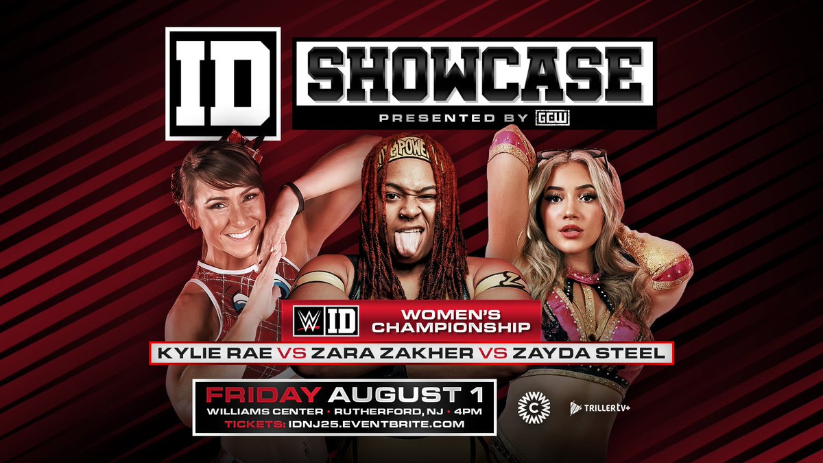 *WWE ID SHOWCASE UPDATE*

Breaking:

The first WWE ID Women's Champion will be determined on 8/1 in Rutherford NJ!

KYLIE RAE
vs
ZAYDA STEEL
vs
ZARA ZAKHER

Plus:
Tim Thatcher
Marcus Mathers
Jack Cartwheel

Tix:
IDNJ25.EVENTBRITE.COM

Watch LIVE on <a href="/Triller_TV/">TrillerTV</a>+
Fri 8/1 - 4PM